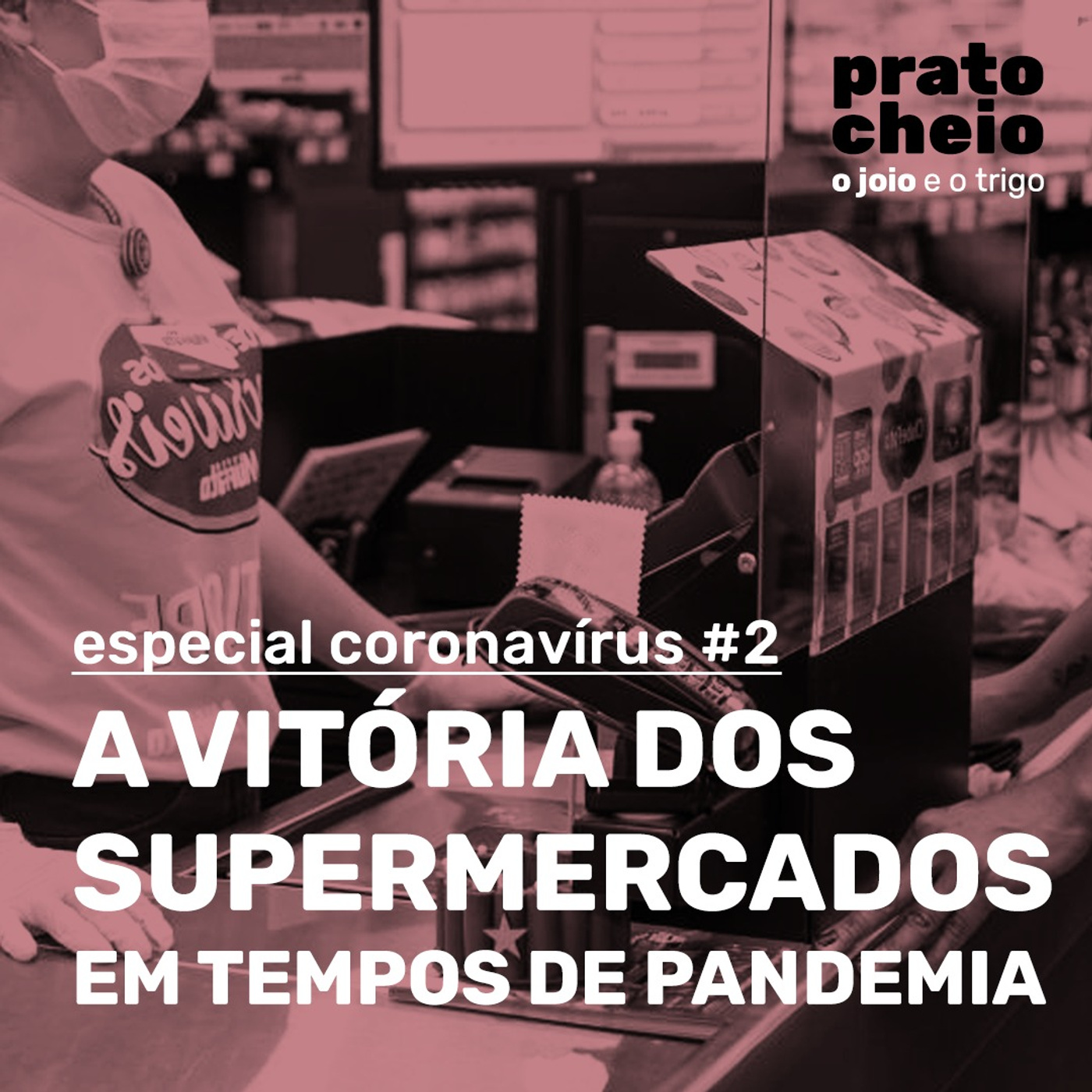 Especial Coronavírus #2 – A vitória dos supermercados em tempos de pandemia