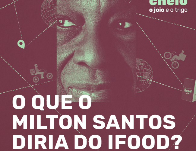 O que o Milton Santos diria do iFood?